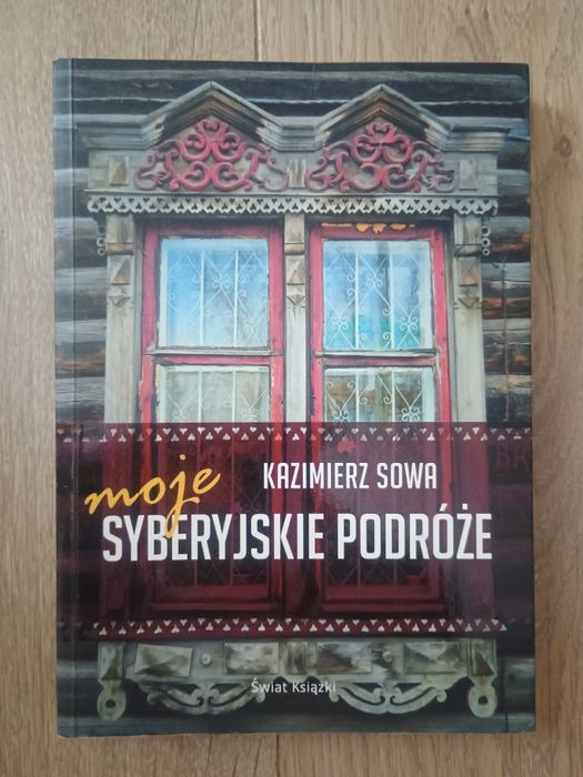 Moje syberyjskie podróże Kazimierz Sowa