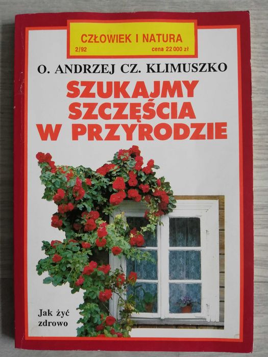 Szukajmy szczęścia w przyrodzie - O. Andrzej Cz. Klimuszko