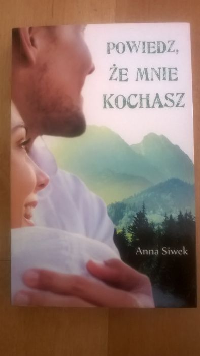 Powiedz,że mnie kochasz Anna Siwek