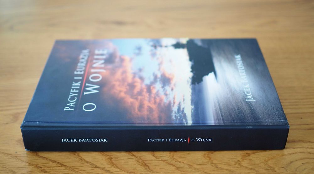 Jacek Bartosiak autograf, Pacyfik i Eurazja O Wojnie