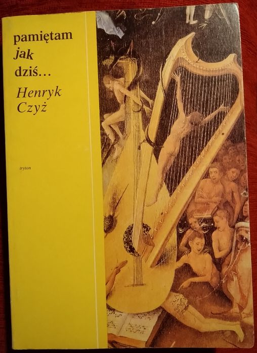 Pamiętam jak dziś...Henryk Czyż. Biografia