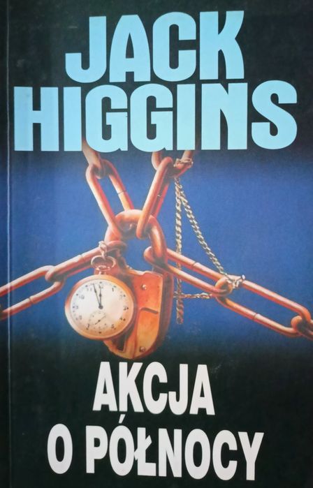 Jack Higgins. Akcja o północy. Klasyczna powieść akcji przygodowa