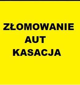 KASACJA ZŁOMOWANIE AUT NAJWYŻSZE Ceny Skup Samochodów Legalna Firma