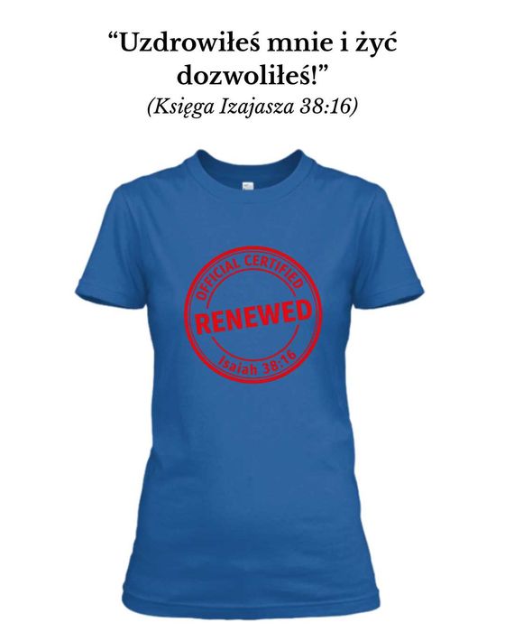 T-shirt chrześcijański „Renewed”, „Restored” - Księga Izajasza 38:16