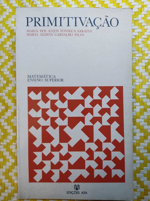 PRIMITIVAÇÃO – 
Maria dos A Fonseca Saraiva - Maria Aldina C Silva