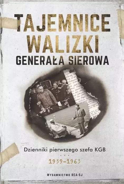Tajemnice walizki generała Sierowa. Dzienniki pierwszego szefa KGB 1939-1963. Rea. Nowy Produkt