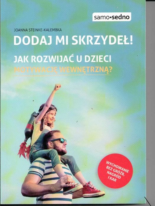 Dodaj mi skrzydeł! Jak rozwijać  u dzieci motywację wewnętrzną?