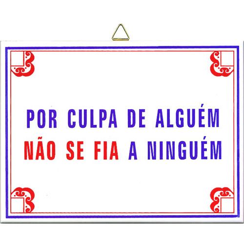 AZULEJO Por culpa de Alguém não se Fia a Ninguém 20 X 15CM Provérbio