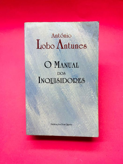 O Manual dos Inquisidores -  António Lobo Antunes