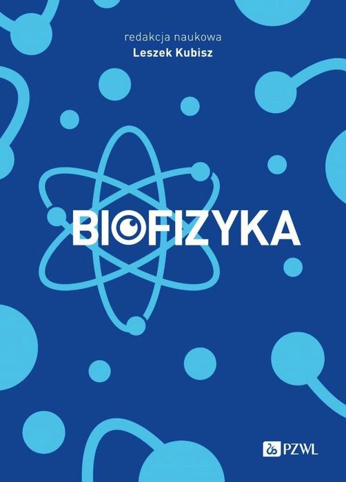 Biofizyka PZWL Leszek Kubisz Rok wydania: 2024, oprawa: broszurowa