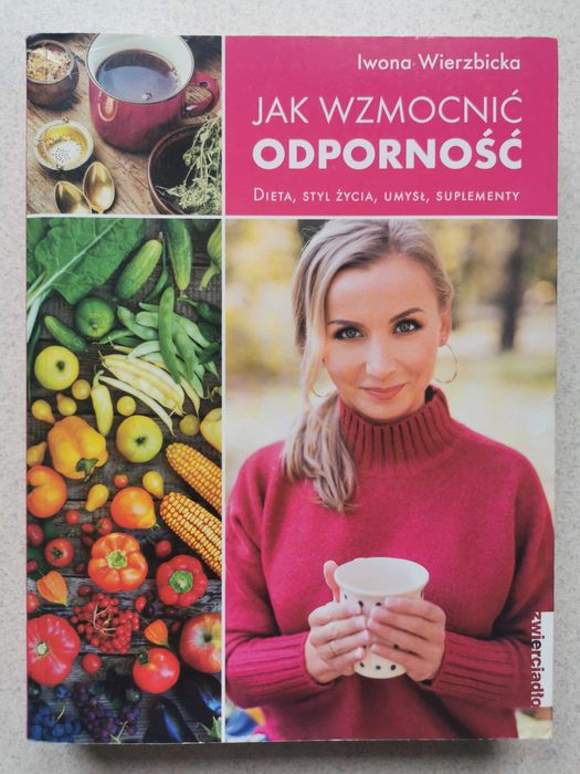 Książka Jak wzmocnić odporność. Dieta, styl życia, umysł Wierzbicka