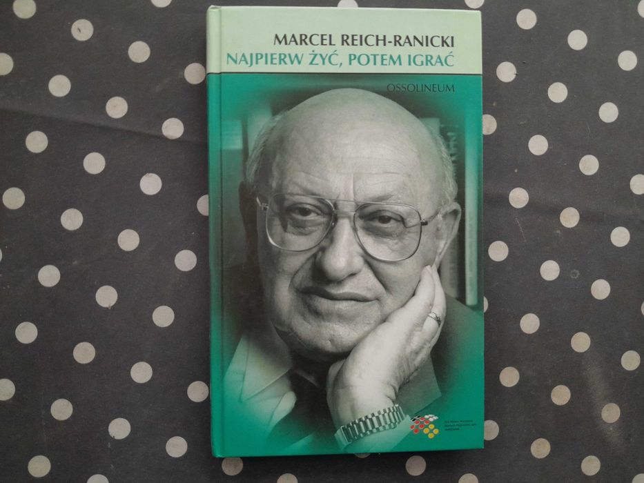 Najpierw żyć, potem igrać Marcel Reich - Ranicki