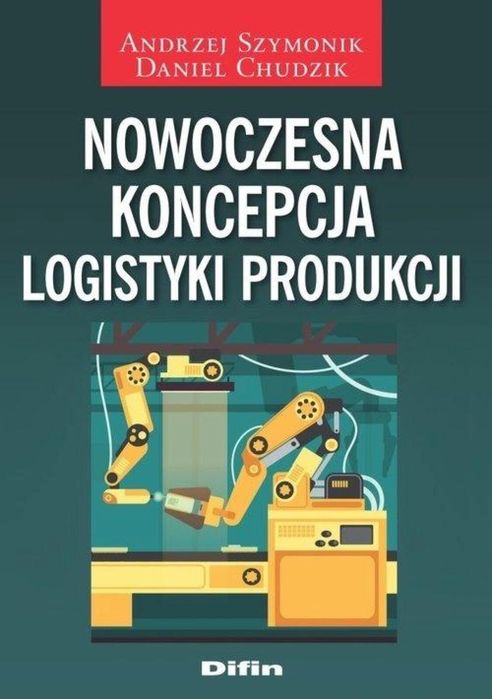 Nowoczesna koncepcja logistyki produkcji Difin Andrzej Szymonik, Danie