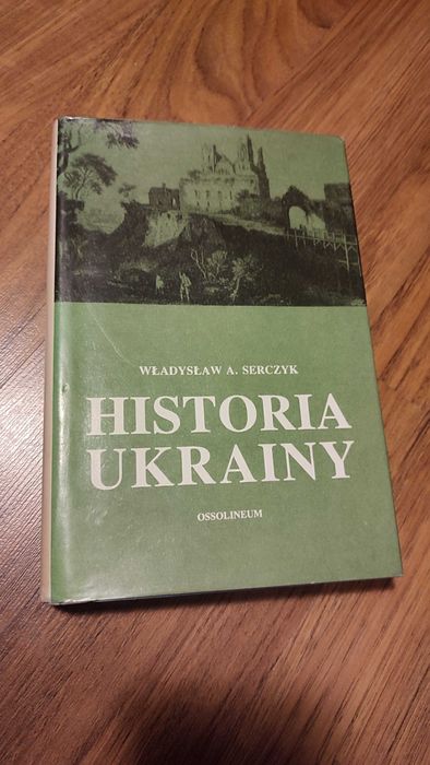 Władysław A. Serczyk - Historia Ukrainy wyd. Ossolineum