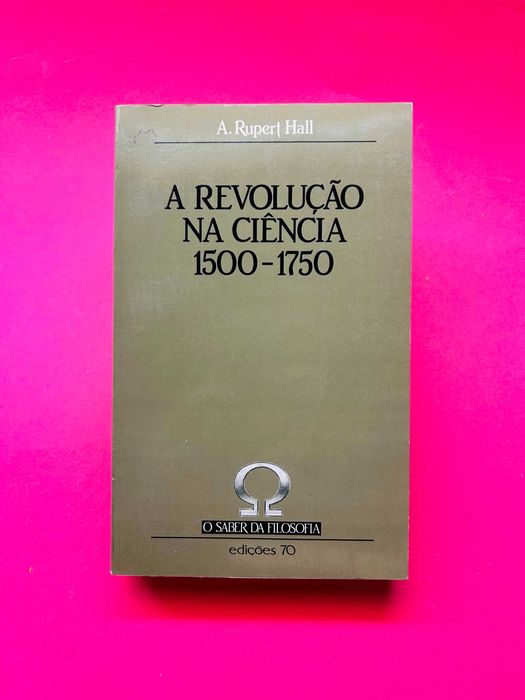 A. Rupert Hall
The Scientific Revolution