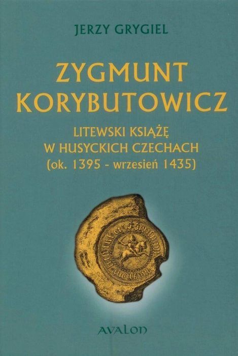 Zygmunt Korybutowicz TW Avalon Jerzy Grygiel Rok wydania: 2016, oprawa