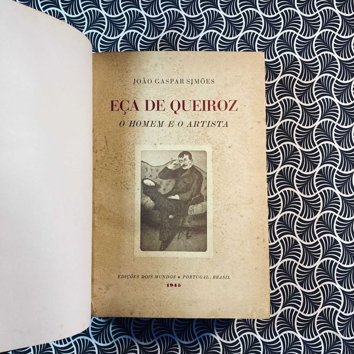 Eça de Queiroz O Homem e o Artista (1ª ed.) - João Gaspar Simões