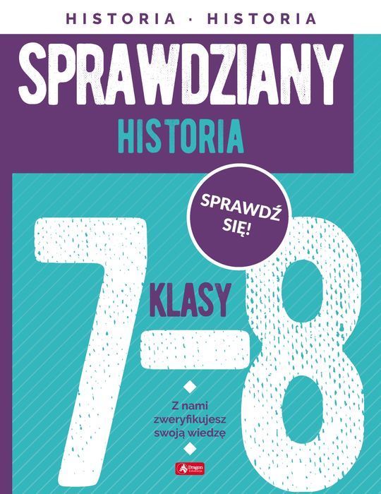 Historia. Sprawdziany Dla Klasy 7-8 Dragon