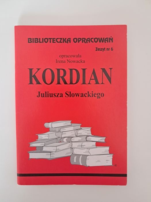 Kordian Juliusza Słowackiego Biblioteczka opracowań Zeszyt nr 6