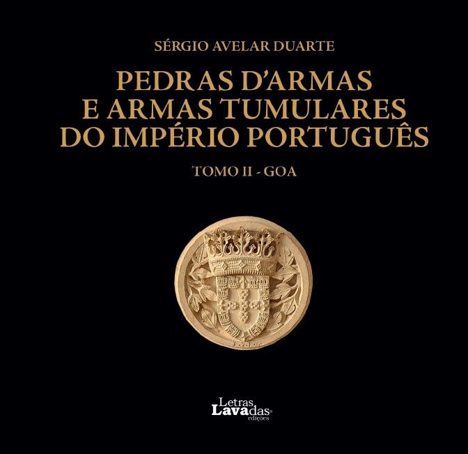 Pedras d'Armas e Armas Tumulares do Império Português - Tomo II - GOA