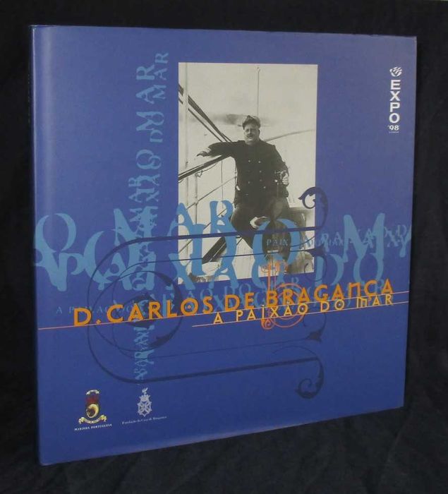 Livro D. Carlos de Bragança Paixão do Mar Expo 98