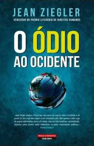 O Ódio ao Ocidente - Jean Ziegler