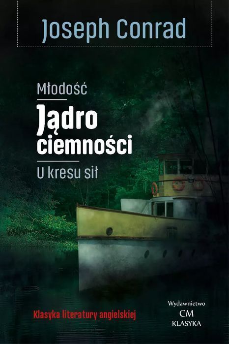 Młodość, Jądro Ciemności, U Kresu Sił  Joseph Conrad