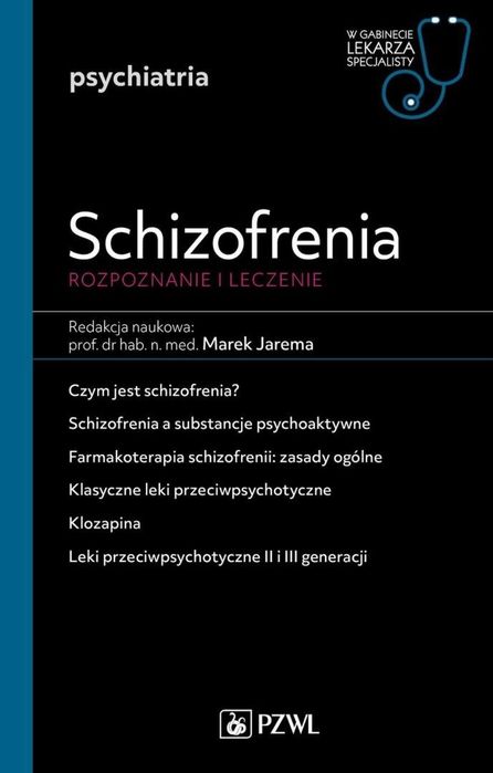 Schizofrenia. Diagnoza i terapia PZWL Marek Jarema Rok wydania: 2023,