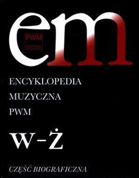 Encyklopedia muzyczna T12 W-Ż. Biograficzna Polskie Wydawnictwo