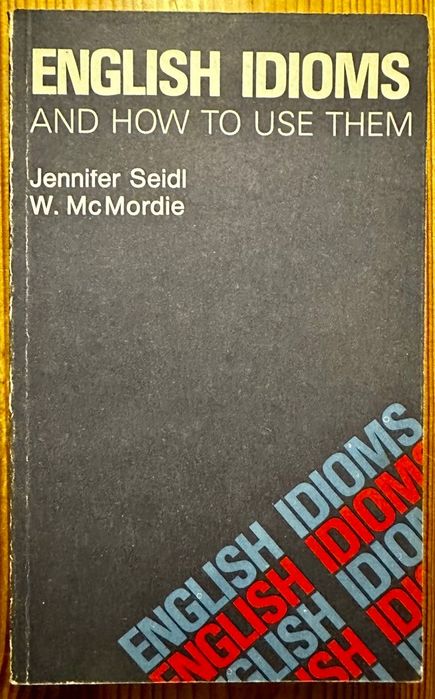 Jennifer Seidl, W. McMordie	English Idioms and how to use them