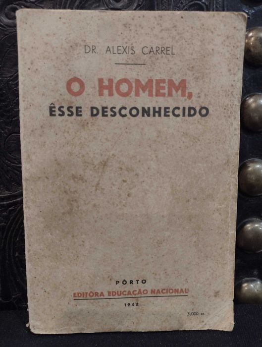 O Homem, Êsse Desconhecido - Dr. Alexis Carrel (1942)