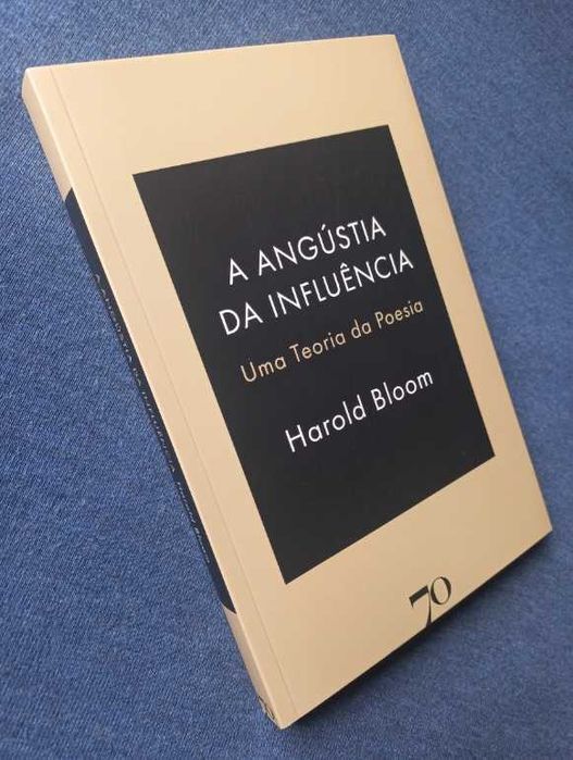 A Angústia da Influência; Uma Teoria da Poesia - Harold Bloom