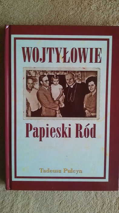 Wojtyłowie. Papieski ród / T. Pulcyn