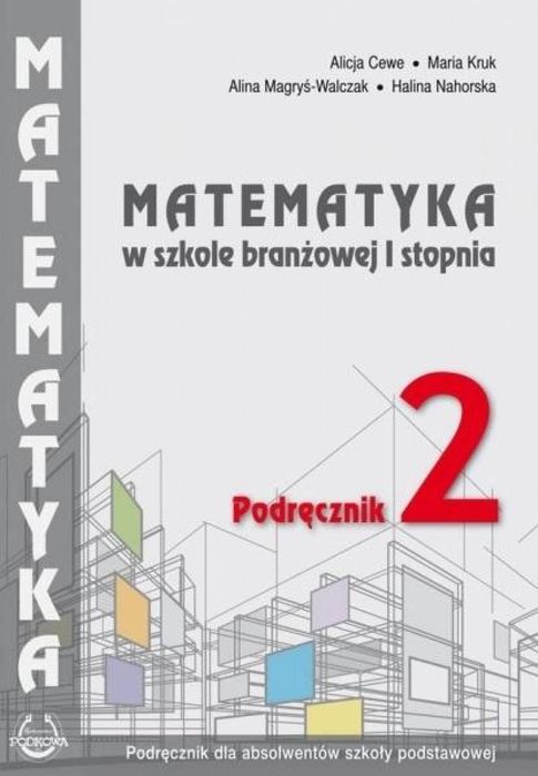 Matematyka w branżowej szkole I stopnia. Podr. 2 Alicja Cewe. Alina