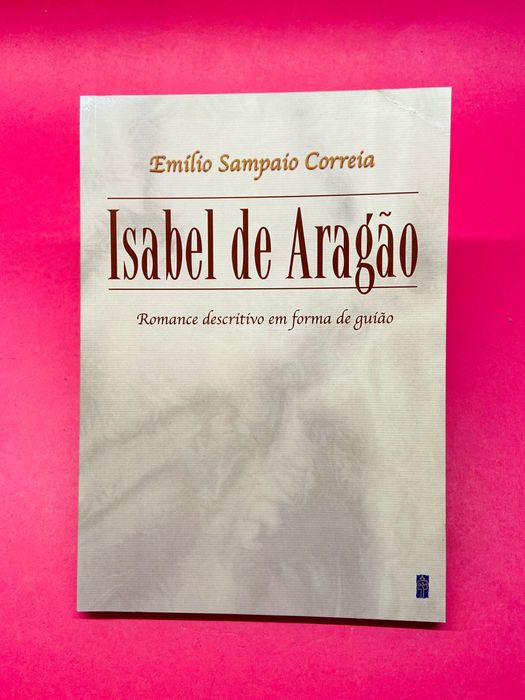Isabel de Aragão - Emílio Sampaio Correia