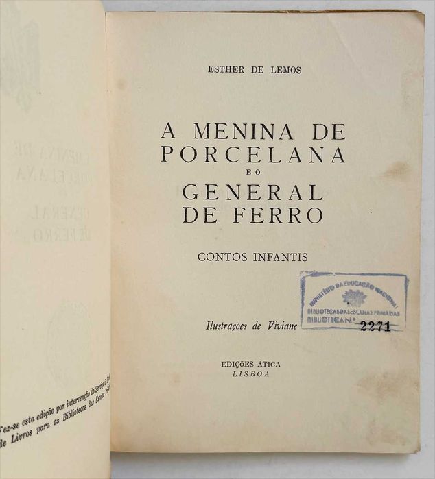1957_Esther de Lemos, A MENINA DE PORCELANA E O GENERAL DE FERRO. Ilustrações de Viviane. Raro! Em muito bom estado geral.