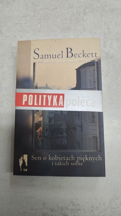 Sen o kobietach pięknych i takich sobie. Samuel Beckett