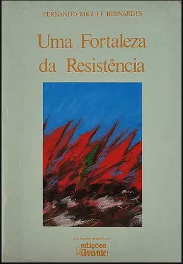 Uma Fortaleza da Resistência - Fernando Miguel Bernardes