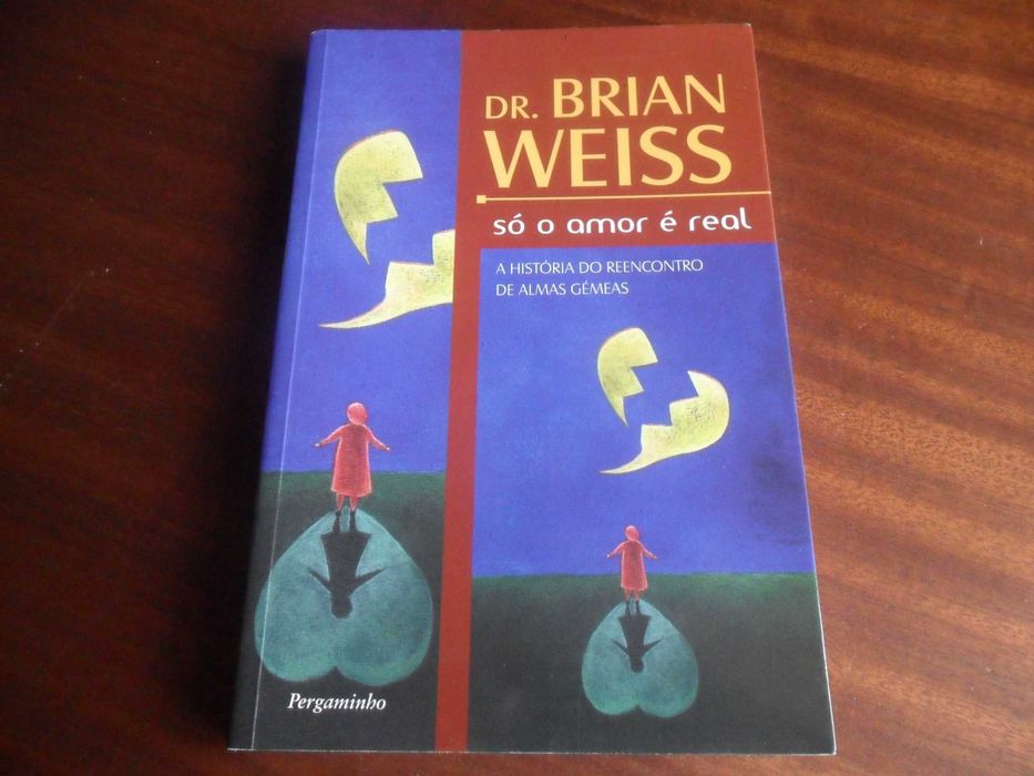 "Só o Amor é Real" de Brian L. Weiss - Edição de 2008