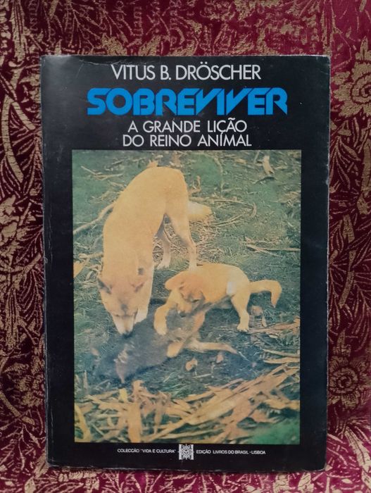 Sobreviver A Grande Lição do Reino Animal - Vitus B. Droscher