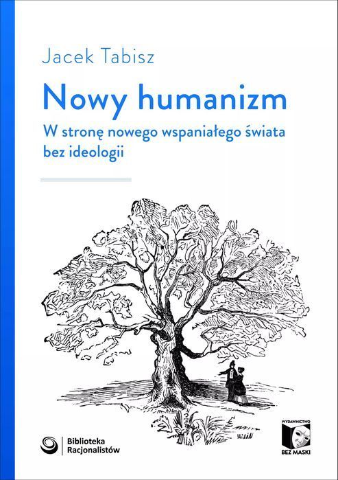 Nowy Humanizm. W Stronę Nowego Wspaniałego Świata Bez Ideologii