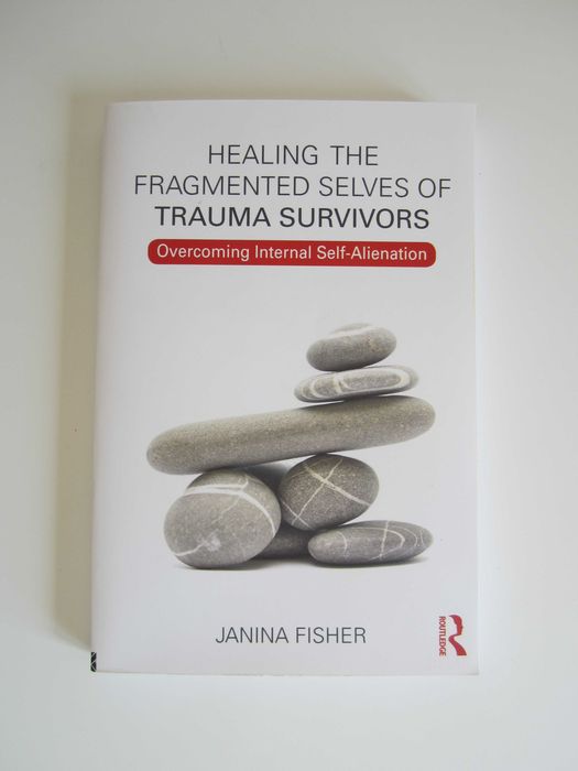 Healing the Fragmented Selves of Trauma Survivors Janina Fisher