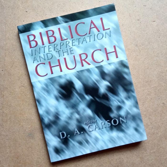 Книга "Biblical interpretation ant the church" D.A. Carson