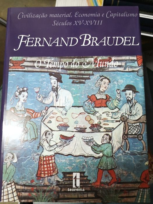 Civilização material, economia e capitalismo, séc. XV-XVIII - Braudel