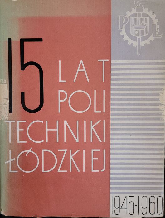 15 lat Politechniki Łódzkiej p.red. W. Chitruka 1960 PWN