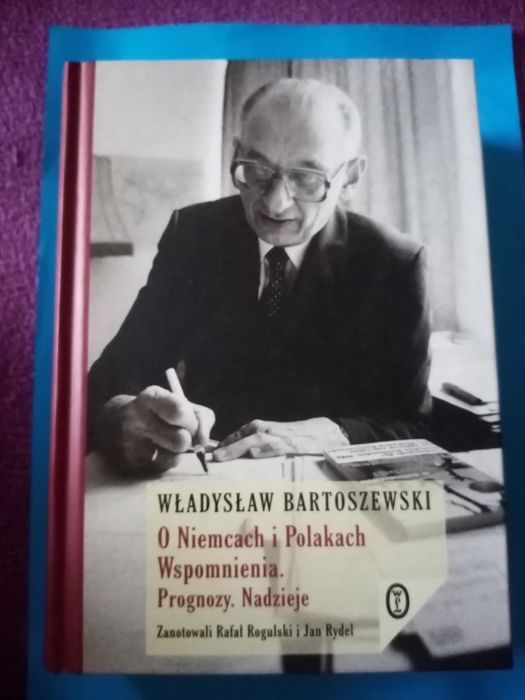 Wł. Bartoszewski. O Niemcach i Polakach. Wspomnienia