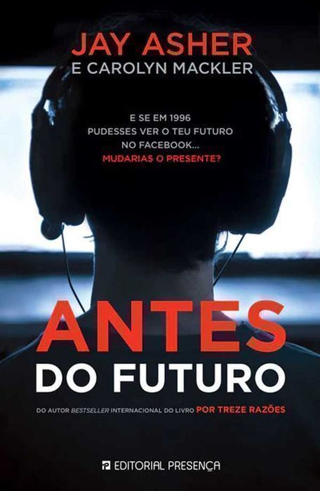 Livro Antes do Futuro de Jay Asher e Carolyn Mackler [Portes Grátis]