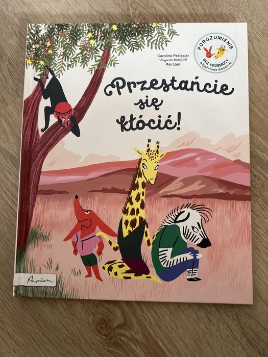 Przestańcie się kłócić! Porozumienie bez Przemocy objaśnione dzieciom