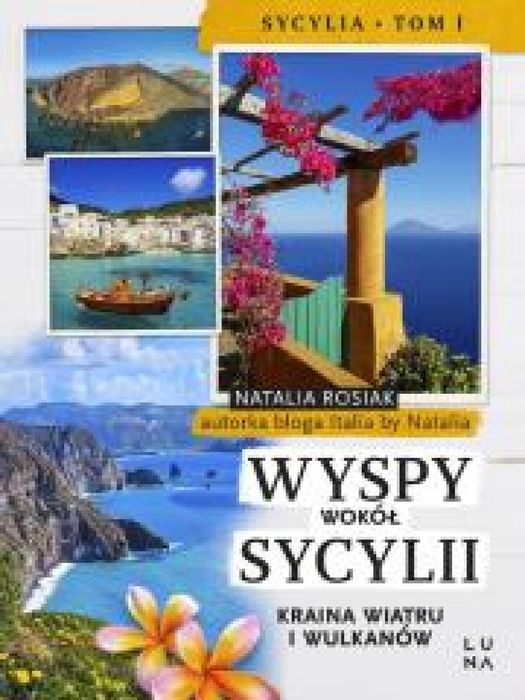 Wyspy wokół Sycylii. Kraina wiatru i wulkanów Luna Natalia Rosiak