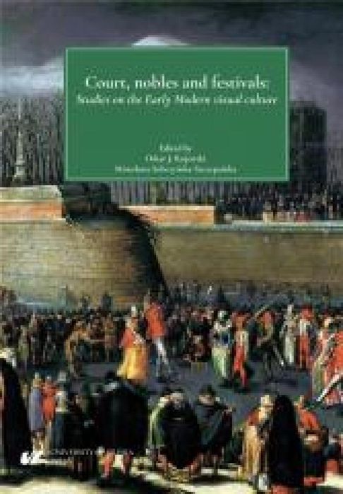 Court, nobles and festivals Wydawnictwo Uniwersytetu Śląskiego Anna